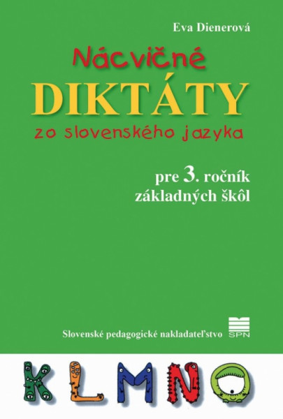 Nácvičné diktáty zo slovenského jazyka pre 3. ročník ZŠ Nácvičné diktáty zo slovenského jazyka pre 3. ročník ZŠ