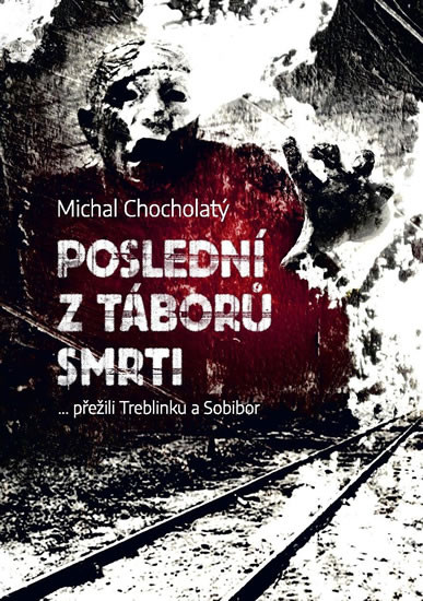 Poslední z táborů smrti… přežili Treblin