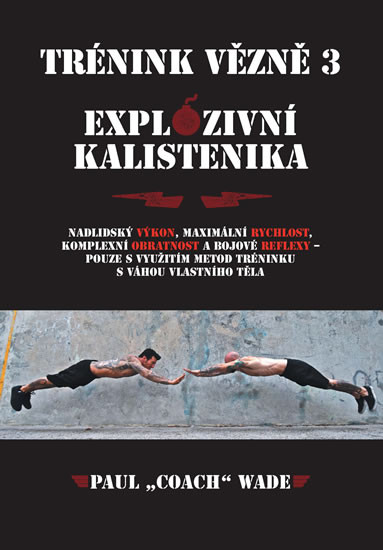 Trénink vězně 3 - Explozivní kalistenika Trénink vězně 3 - Explozivní kalistenika