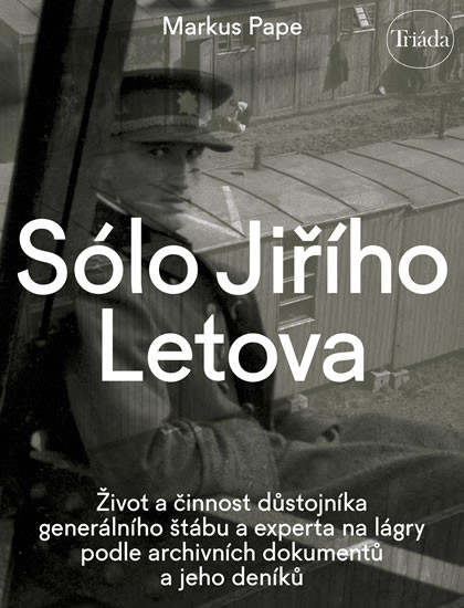 Sólo Jiřího Letova: Život a činnost důst Sólo Jiřího Letova: Život a činnost důst