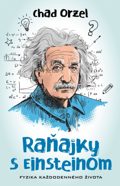 Raňajky s Einsteinom - Fyzika každodenného života Raňajky s Einsteinom - Fyzika každodenného života