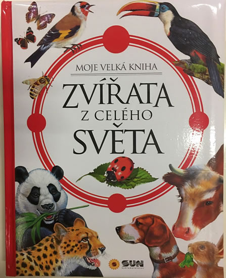 Zvířata celého světa - Moje velká kniha