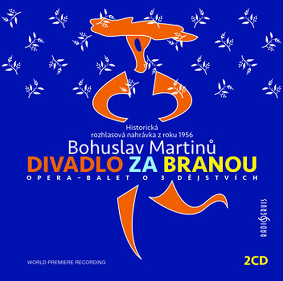 Bohuslav Martinů: Divadlo za branou - 2 Bohuslav Martinů: Divadlo za branou - 2