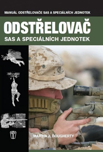 Odstřelovač - Vojenská příručka SAS a speciálních jednotek Odstřelovač - Vojenská příručka SAS a speciálních jednotek
