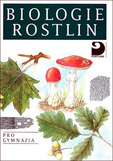 Biologie rostlin pro gymnázia - 6. vydání Biologie rostlin pro gymnázia - 6. vydání