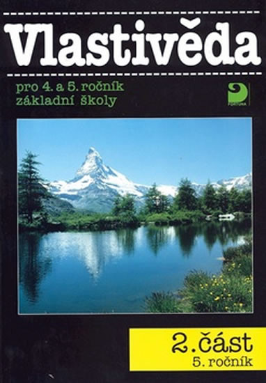 Vlastivěda pro 4. a 5. ročník ZŠ - 2. část - 5. ročník Vlastivěda pro 4. a 5. ročník ZŠ - 2. část - 5. ročník