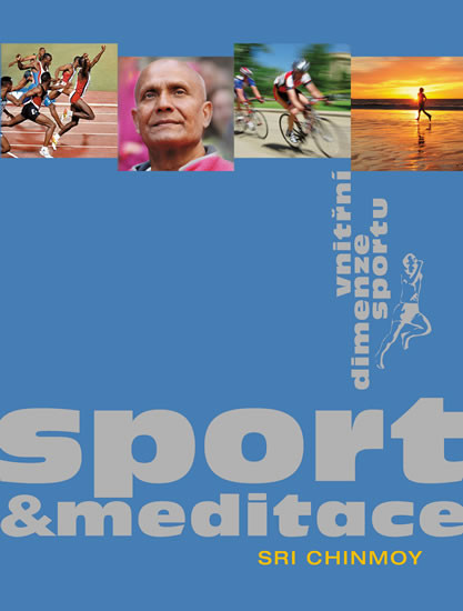 Sport a meditace - Vnitřní dimenze sportu Sport a meditace - Vnitřní dimenze sportu