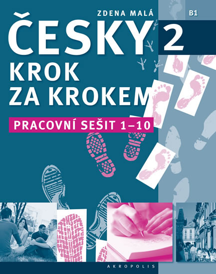 Česky krok za krokem 2 - Pracovní sešit 1-10 Česky krok za krokem 2 - Pracovní sešit 1-10