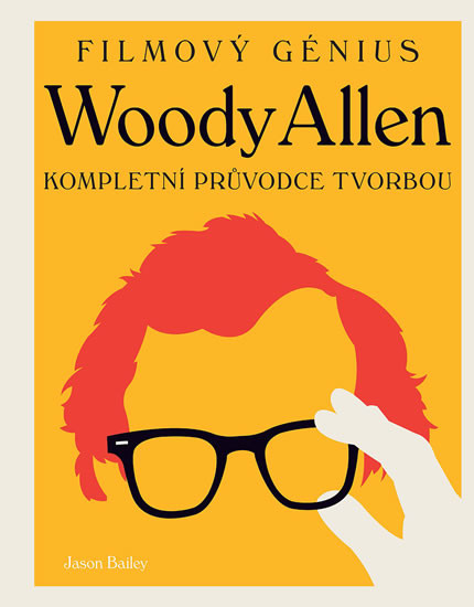 Woody Allen - Kompletní průvodce tvorbou Woody Allen - Kompletní průvodce tvorbou
