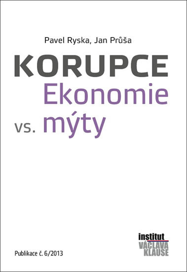 Korupce - Ekonomie vs. mýty Korupce - Ekonomie vs. mýty