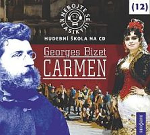 Nebojte se klasiky 12 - Georges Bizet: Carmen - CD Nebojte se klasiky 12 - Georges Bizet: Carmen - CD