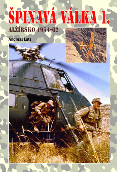Špinavá válka 1. - Alžírsko 1954-1962 Špinavá válka 1. - Alžírsko 1954-1962