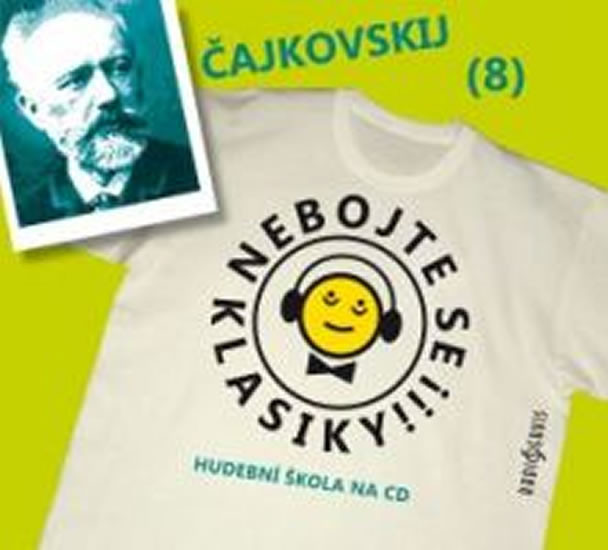 Nebojte se klasiky 8 - Petr Iljič Čajkovskij - CD Nebojte se klasiky 8 - Petr Iljič Čajkovskij - CD