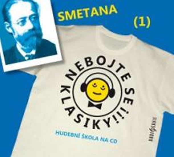 Nebojte se klasiky 1 - Bedřich Smetana - CD Nebojte se klasiky 1 - Bedřich Smetana - CD