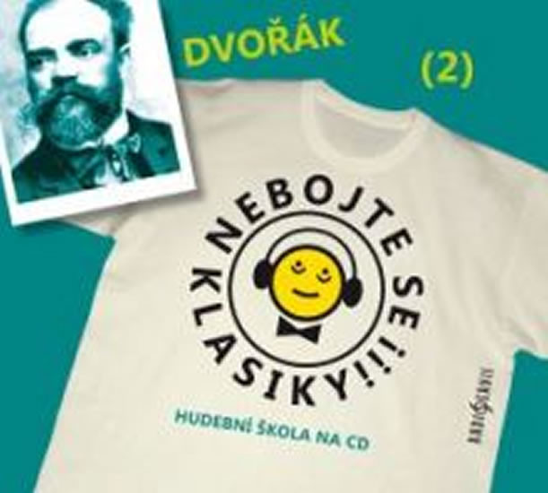 Nebojte se klasiky 2 - Antonín Dvořák - CD Nebojte se klasiky 2 - Antonín Dvořák - CD