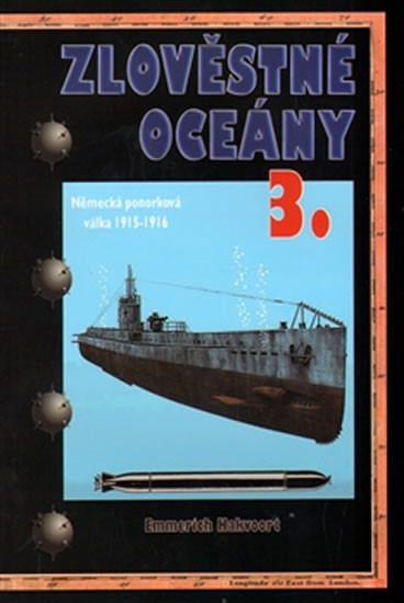 Zlověstné oceány 3. - Německá ponorková válka 1915-1916 Zlověstné oceány 3. - Německá ponorková válka 1915-1916