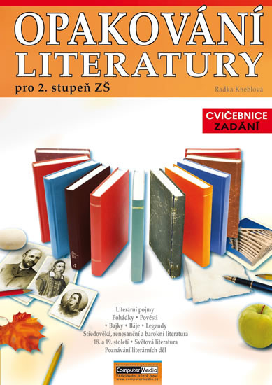 Opakování literatury pro 2. st. ZŠ - Cvičebnice - Zadání Opakování literatury pro 2. st. ZŠ - Cvičebnice - Zadání