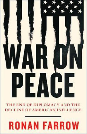 War on Peace : The End of Diplomacy and the Decline of American Influence