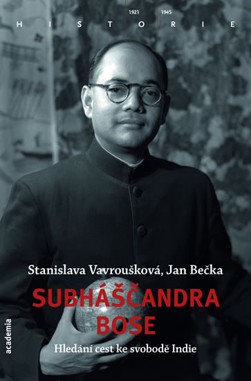 Subháščandra Bose - Hledání cest ke svobodě Indie Subháščandra Bose - Hledání cest ke svobodě Indie
