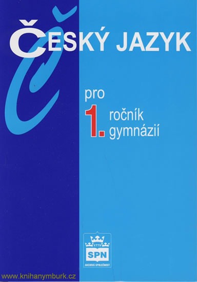 Český jazyk pro 1.ročník gymnázií Český jazyk pro 1.ročník gymnázií
