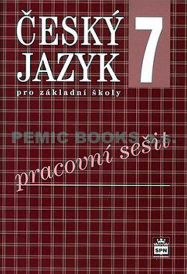 Český jazyk 7 pro základní školy - Pracovní sešit Český jazyk 7 pro základní školy - Pracovní sešit