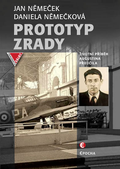 Prototyp zrady - Životní příběh Augustina Přeučila Prototyp zrady - Životní příběh Augustina Přeučila