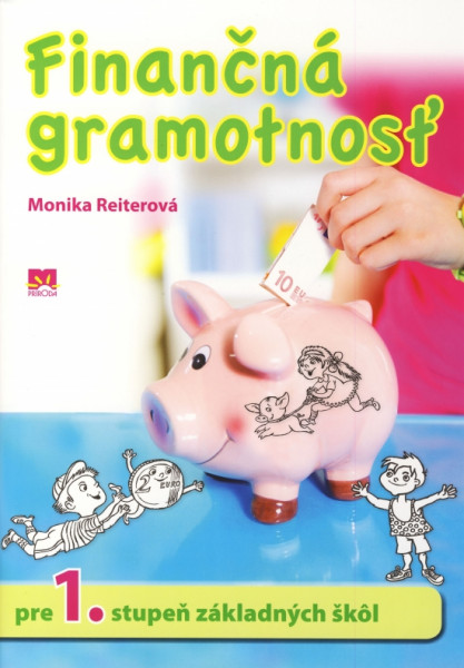 Finančná gramotnosť pre 1. stupeň základných škôl Finančná gramotnosť pre 1. stupeň základných škôl
