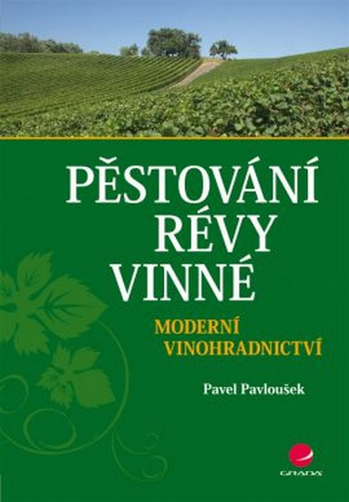 Pěstování révy vinné - Moderní vinohradnictví Pěstování révy vinné - Moderní vinohradnictví