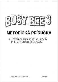 Busy Bee 3 Metodická príručka Busy Bee 3 Metodická príručka
