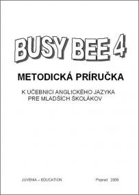Busy Bee 4 Metodická príručka Busy Bee 4 Metodická príručka