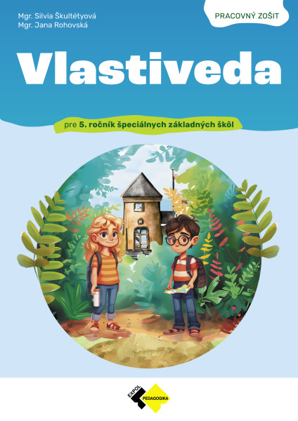 Pracovný zošit z vlastivedy pre 5. ročník špeciálnych základných škôl Pracovný zošit z vlastivedy pre 5. ročník špeciálnych základných škôl