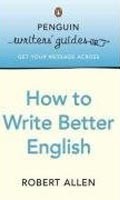 Penguin Writers´ Guides: How to Write Better English Penguin Writers´ Guides: How to Write Better English