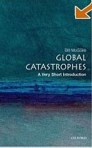 Global Catastrophes: A Very Short Introduction Global Catastrophes: A Very Short Introduction