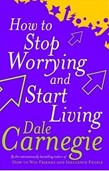 How To Stop Worrying And Start Living