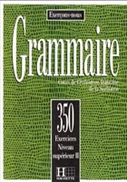 Grammaire: 350 Exercices Superieur II Grammaire: 350 Exercices Superieur II