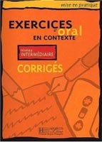 Exercices d´Oral en Contexte Intermediaire Corrige Exercices d´Oral en Contexte Intermediaire Corrige