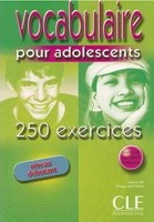 Vocabulaire pour adolescents 250 exercices Debutant Vocabulaire pour adolescents 250 exercices Debutant