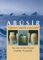 Abusir: Secrets of Desert and Pyramids Abusir: Secrets of Desert and Pyramids