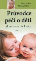 Průvodce péčí o děti od narození do jednoho roku Průvodce péčí o děti od narození do jednoho roku