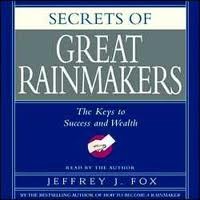 Secrets of Great Rainmakers Secrets of Great Rainmakers