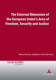 The External Dimension of the European Union´s Area of Freedom, Security and Justice The External Dimension of the European Union´s Area of Freedom, Security and Justice
