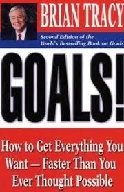 Goals!: How to Get Everything You Want Goals!: How to Get Everything You Want