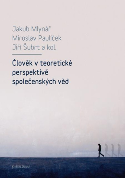 Člověk v teoretické perspektivě společenských věd Člověk v teoretické perspektivě společenských věd