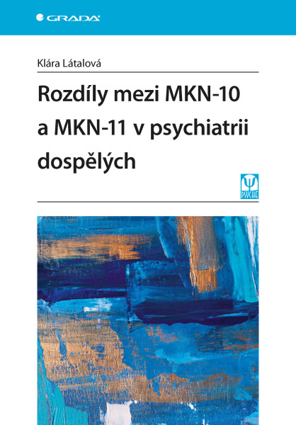 Rozdíly mezi MKN-10 a MKN-11 v psychiatrii dospělých Rozdíly mezi MKN-10 a MKN-11 v psychiatrii dospělých