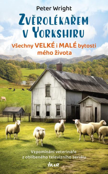 Zvěrolékařem v Yorkshiru: Všechny velké i malé bytosti mého života