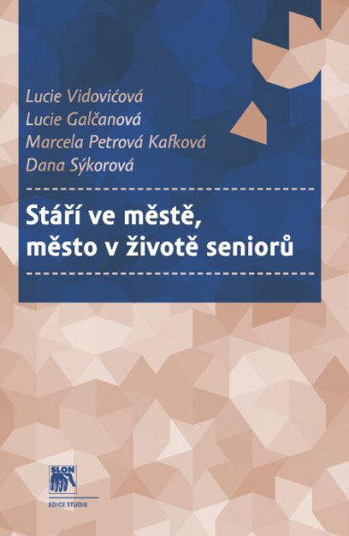 Stáří ve městě, město v životě seniorů Stáří ve městě, město v životě seniorů