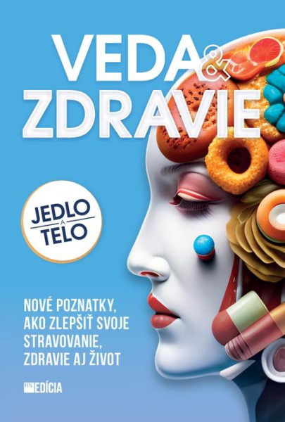 Veda a zdravie - Jedlo a telo