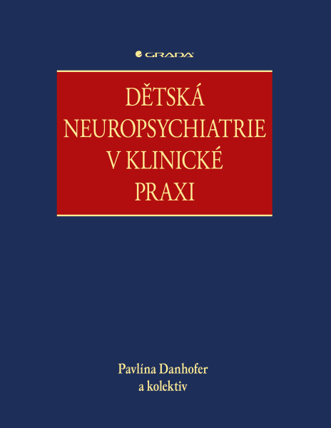 Dětská neuropsychiatrie v klinické praxi Dětská neuropsychiatrie v klinické praxi