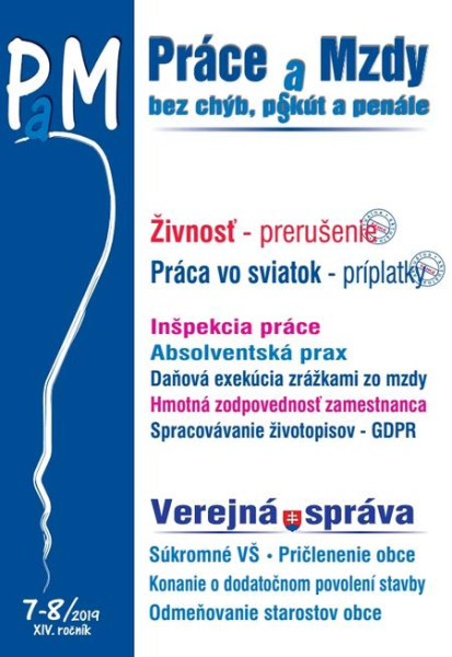 Práce a Mzdy (PaM) 7-8/2019 - Živnosť - prerušenie, Práca vo sviatok - príplatky, Verejná správa Práce a Mzdy (PaM) 7-8/2019 - Živnosť - prerušenie, Práca vo sviatok - príplatky, Verejná správa