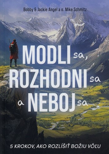 Modli sa, rozhodni sa a neboj sa